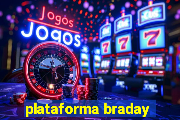 plataforma braday