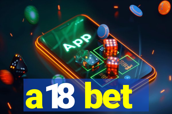 a18 bet