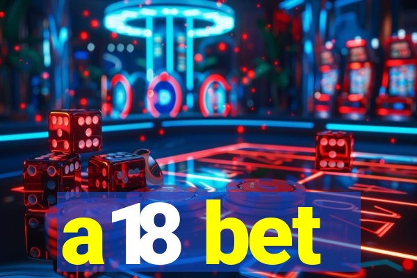 a18 bet