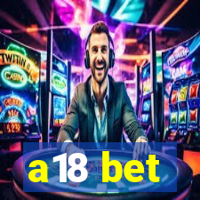 a18 bet