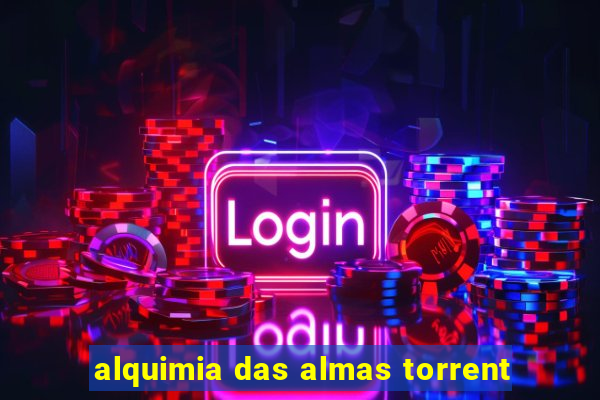 alquimia das almas torrent