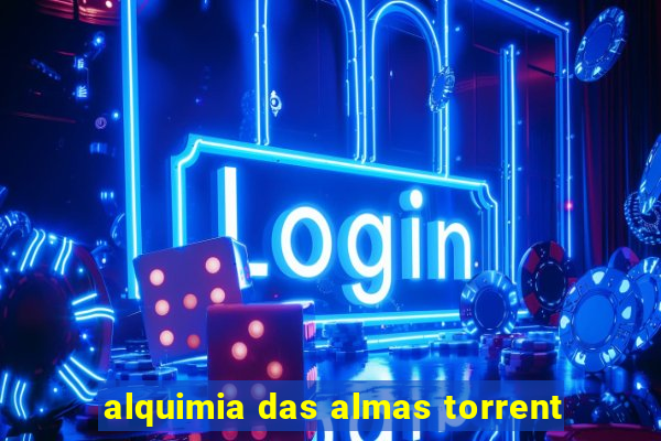 alquimia das almas torrent