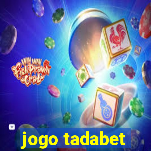 jogo tadabet