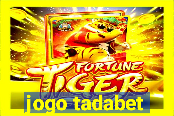 jogo tadabet