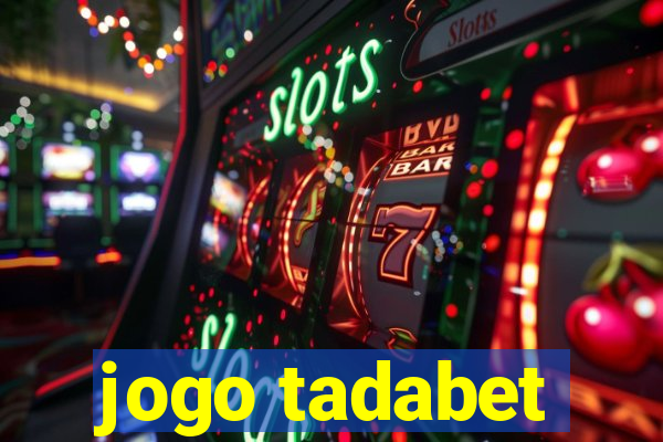 jogo tadabet