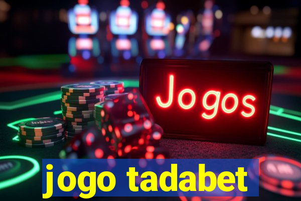 jogo tadabet