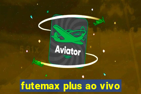 futemax plus ao vivo