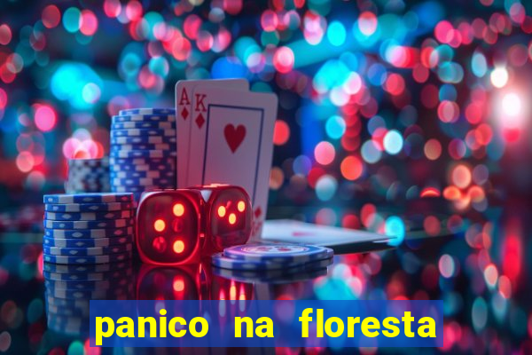 panico na floresta 4 filme completo dublado mega filmes