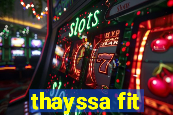 thayssa fit