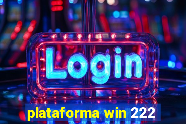 plataforma win 222