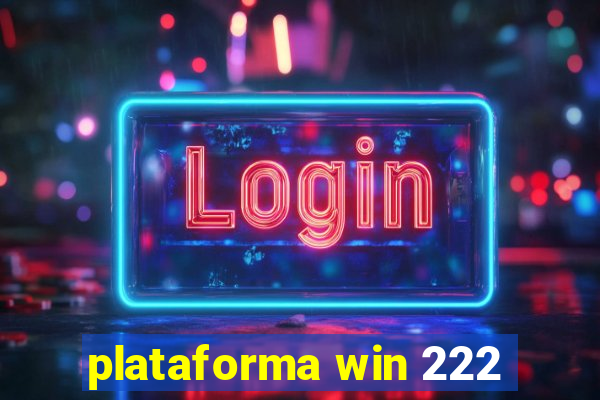 plataforma win 222