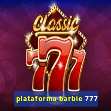 plataforma barbie 777