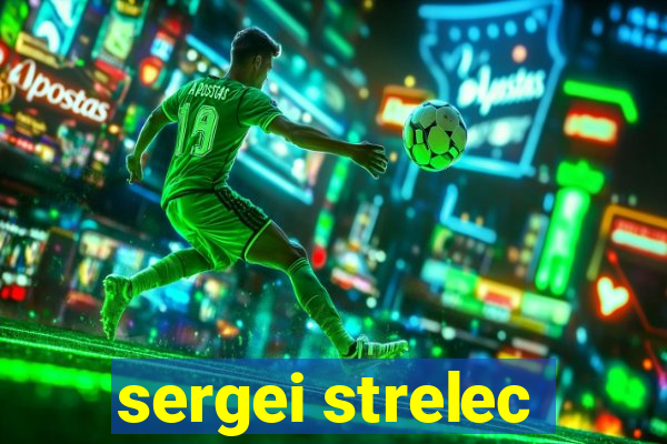 sergei strelec