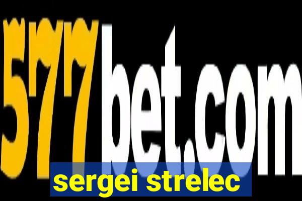 sergei strelec