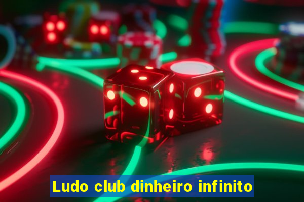 Ludo club dinheiro infinito