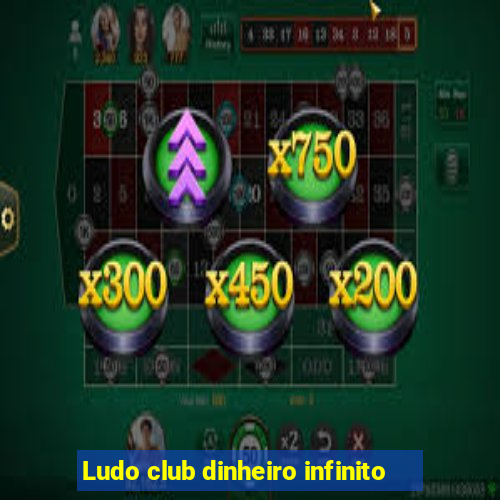 Ludo club dinheiro infinito