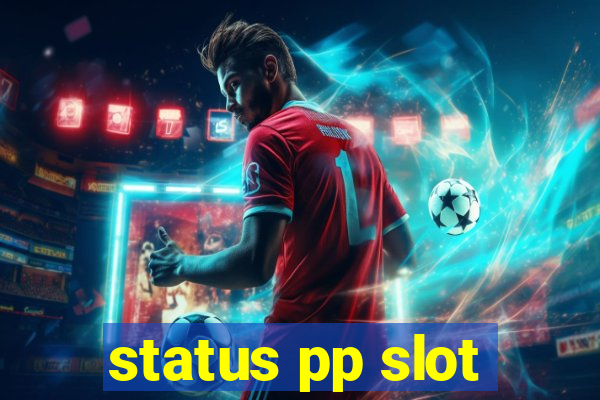 status pp slot