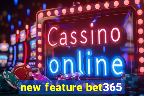 new feature bet365