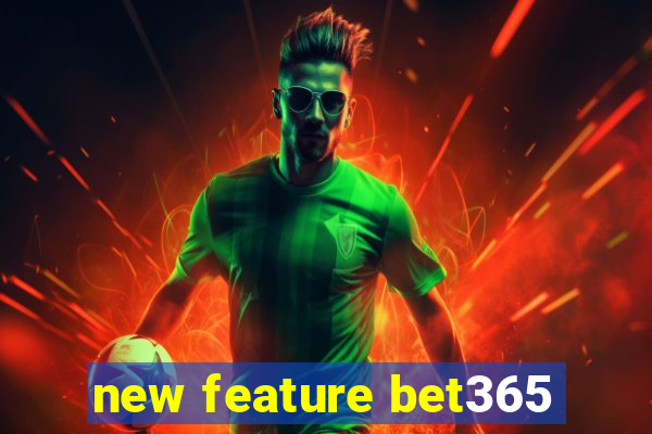 new feature bet365