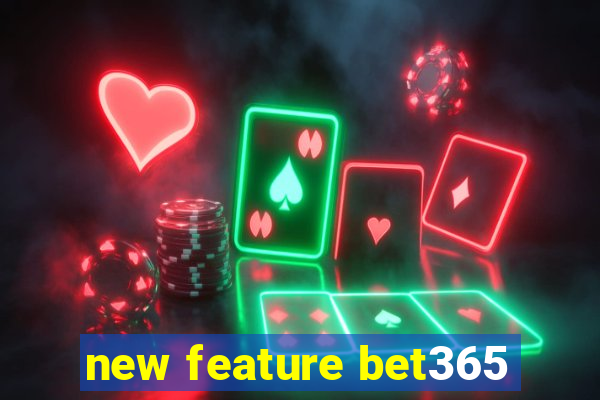 new feature bet365