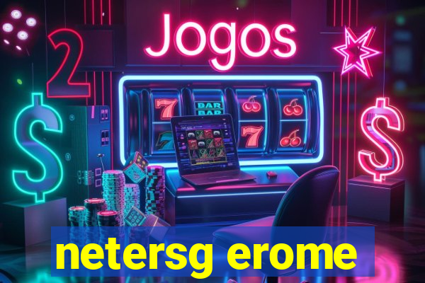 netersg erome