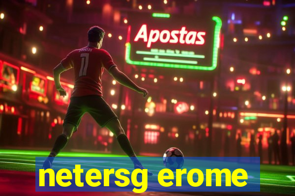 netersg erome