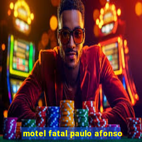 motel fatal paulo afonso