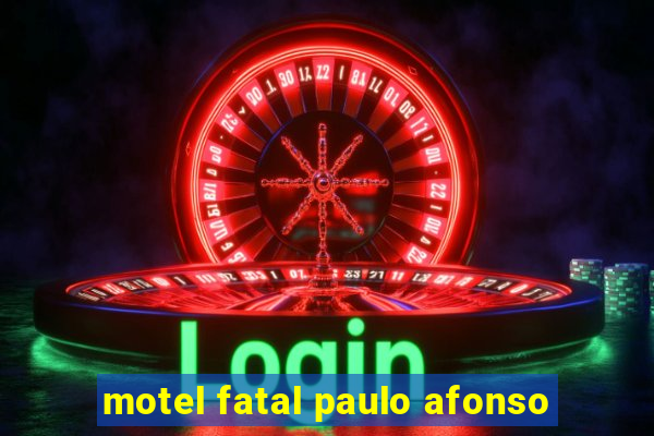 motel fatal paulo afonso