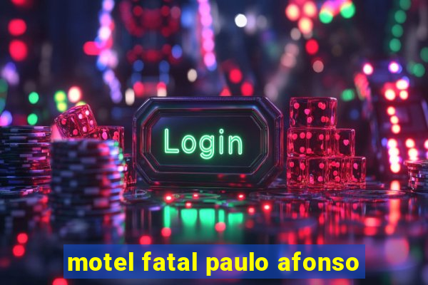 motel fatal paulo afonso