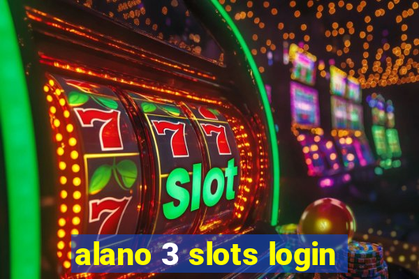 alano 3 slots login