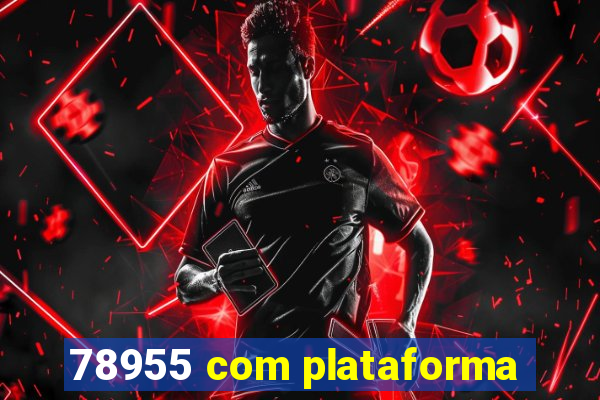 78955 com plataforma