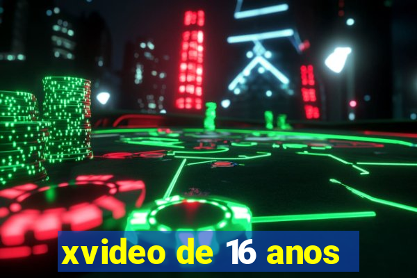 xvideo de 16 anos