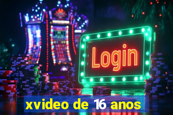 xvideo de 16 anos