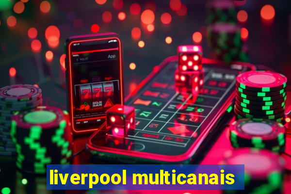 liverpool multicanais