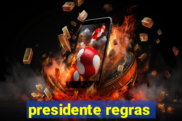 presidente regras