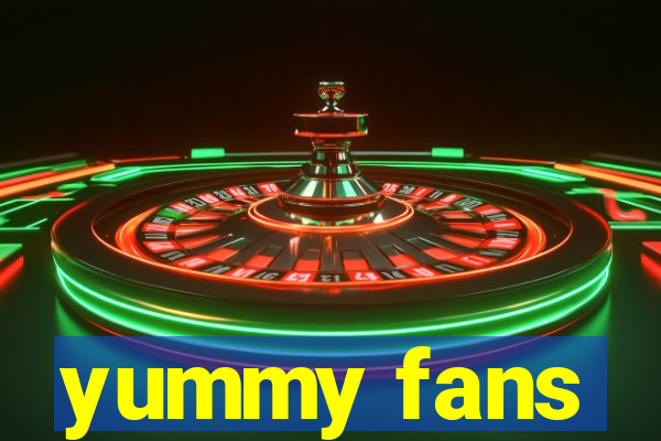 yummy fans