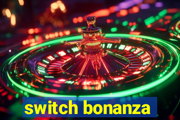 switch bonanza