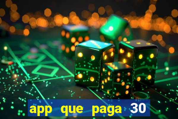 app que paga 30 reais para se cadastrar