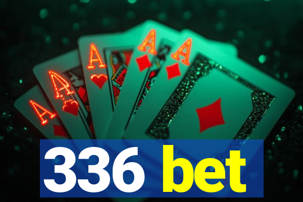 336 bet