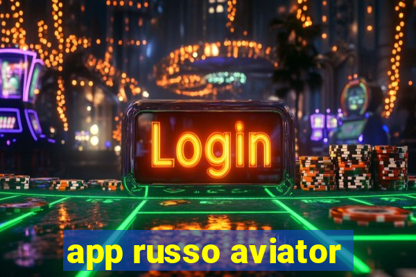 app russo aviator