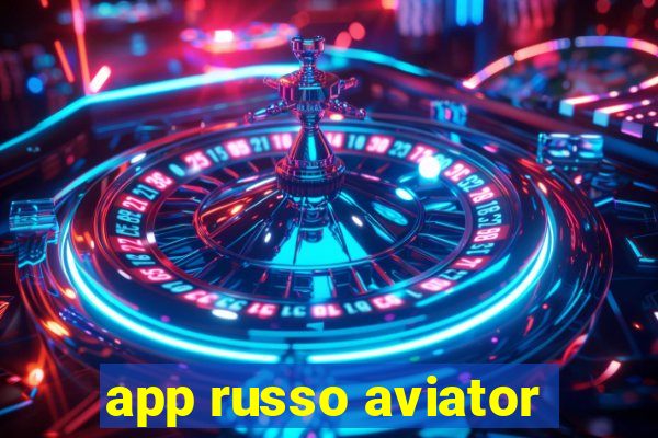 app russo aviator