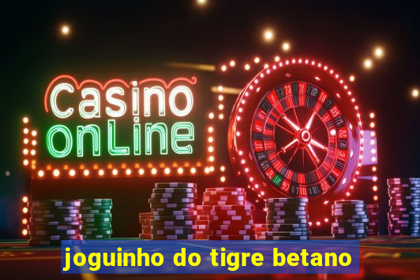 joguinho do tigre betano