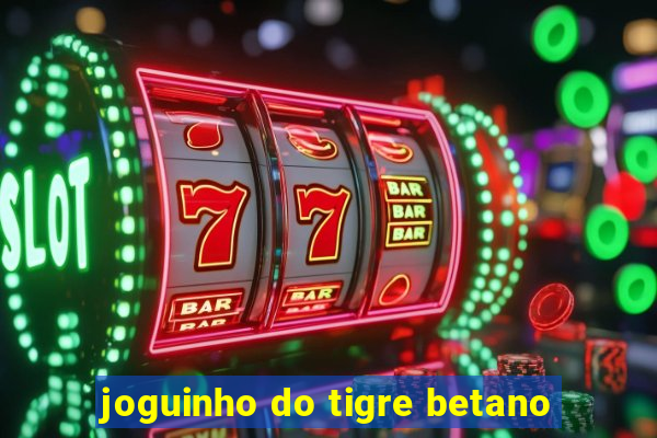 joguinho do tigre betano