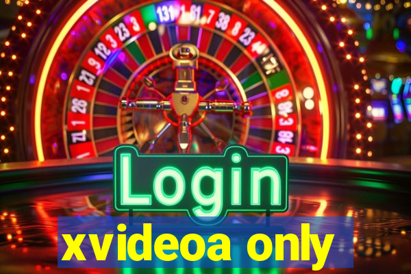 xvideoa only