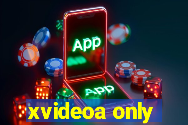 xvideoa only