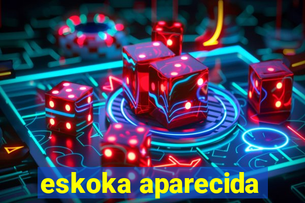 eskoka aparecida