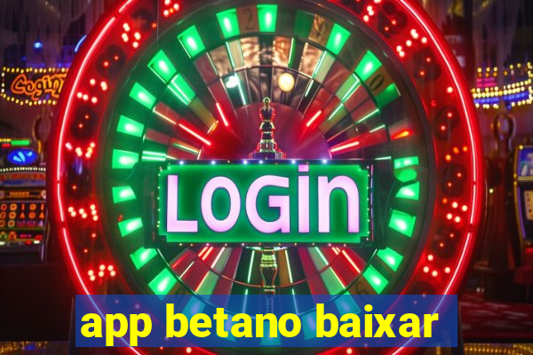 app betano baixar