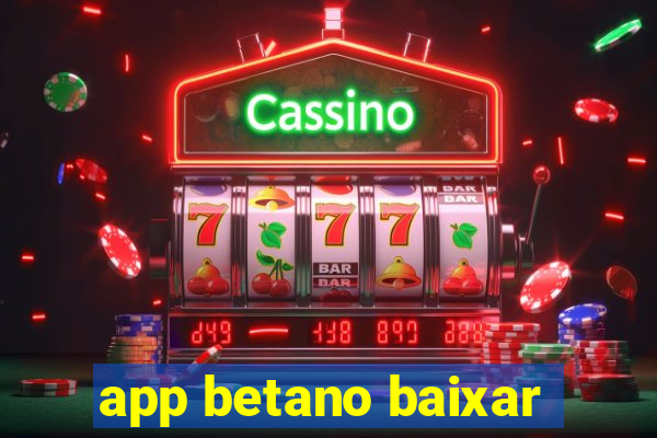 app betano baixar