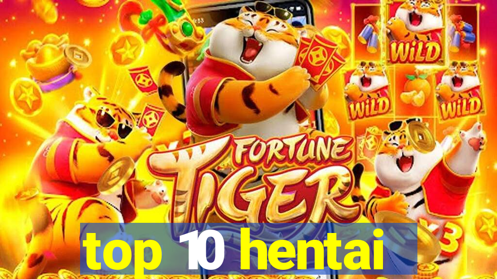 top 10 hentai