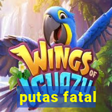 putas fatal